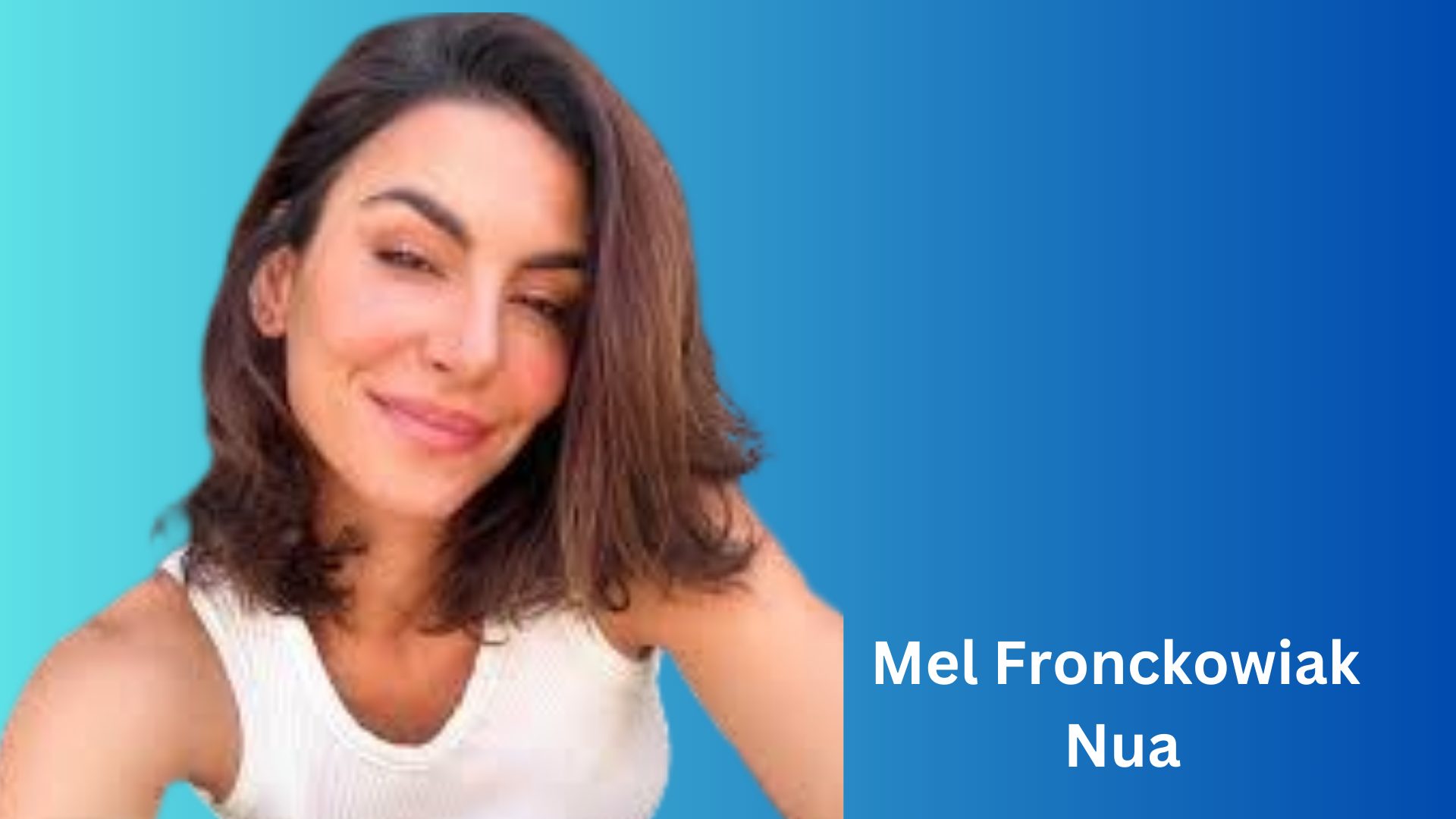 Mel Fronckowiak Nua - CelebHoje