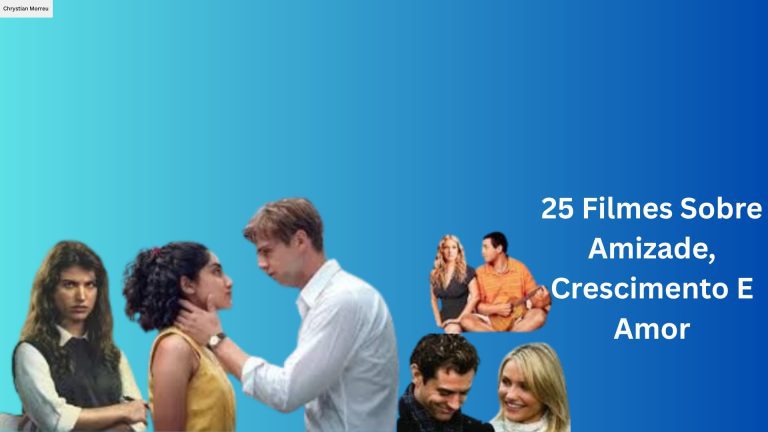 25 Filmes Sobre Amizade, Crescimento E Amor 6 25 Filmes Sobre Amizade, Crescimento E Amor